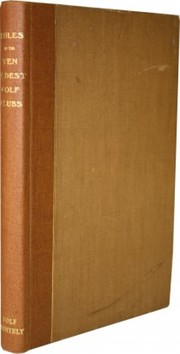 THE RULES OF GOLF OF THE TEN OLDEST GOLF CLUBS FROM 1754 TO 1848, TOGETHER WITH THE RULES OF THE ROYAL & ANCIENT GOLF CLUB OF ST. ANDREWS FOR THE YEARS 1858, 1875, 1888