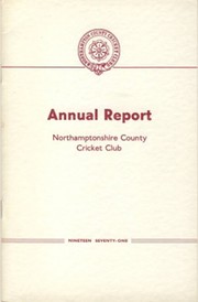 NORTHAMPTONSHIRE COUNTY CRICKET CLUB 1971 ANNUAL REPORT