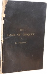 THE GAME OF CROQUET: ITS APPOINTMENT AND LAWS