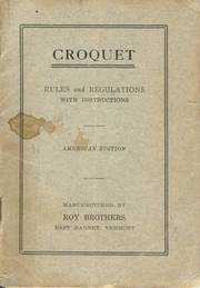 CROQUET: RULES AND REGULATIONS WITH INSTRUCTIONS
