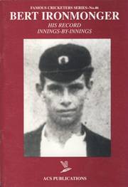BERT IRONMONGER: HIS RECORD INNINGS-BY-INNINGS