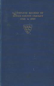 A COMPLETE RECORD OF SUSSEX COUNTY CRICKET 1728-1957