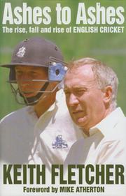 ASHES TO ASHES: THE RISE, FALL AND RISE OF ENGLISH CRICKET