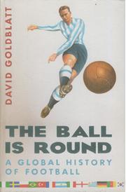 THE BALL IS ROUND: A GLOBAL HISTORY OF FOOTBALL