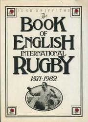 THE BOOK OF ENGLISH INTERNATIONAL RUGBY 1871-1982