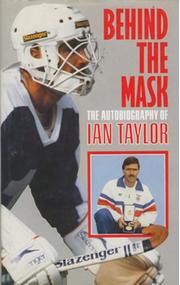 BEHIND THE MASK: THE AUTOBIOGRAPHY OF IAN TAYLOR