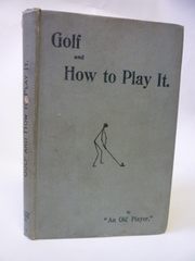 GOLF AND HOW TO PLAY IT
