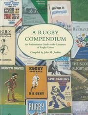 A RUGBY COMPENDIUM - AN AUTHORITATIVE GUIDE TO THE LITERATURE OF RUGBY UNION
