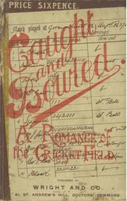 CAUGHT AND BOWLED: A ROMANCE OF THE CRICKET-FIELD