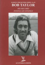 BOB TAYLOR: HIS RECORD INNINGS-BY-INNINGS