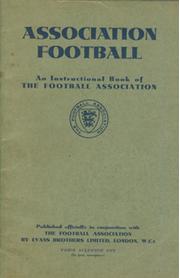 ASSOCIATION FOOTBALL - AN INSTRUCTIONAL BOOK OF THE FOOTBALL ASSOCIATION