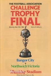 BANGOR CITY V NORTHWICH VICTORIA 1984 (F.A. CHALLENGE TROPHY FINAL) FOOTBALL PROGRAMME