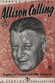 ALLISON CALLING: A GALAXY OF FOOTBALL AND OTHER MEMORIES