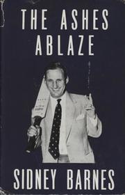THE ASHES ABLAZE: THE M.C.C. AUSTRALIAN TOUR 1954-1955