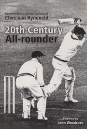 20TH CENTURY ALL-ROUNDER - REMINISCENCES AND REFLECTIONS OF CLIVE VAN RYNEVELD