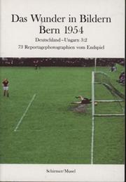 DAS WUNDER IN BILDERN BERN 1954 - DEUTCHLAND-UNGARN 3:2