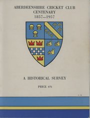 THE ABERDEENSHIRE CRICKET CLUB CENTENARY - 1857-1957