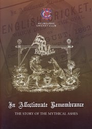AN AFFECTIONATE REMEMBRANCE - THE STORY OF THE MYTHICAL ASHES