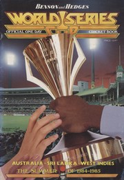 BENSON AND HEDGES WORLD SERIES CUP - OFFICIAL ONE DAY CRICKET BOOK 1984-85