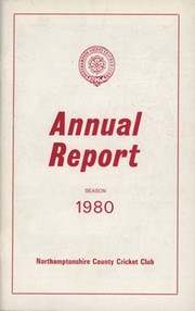 NORTHAMPTONSHIRE COUNTY CRICKET CLUB 1980 ANNUAL REPORT