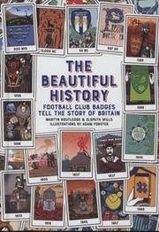 THE BEAUTIFUL HISTORY - FOOTBALL CLUB BADGES TELL THE STORY OF BRITAIN