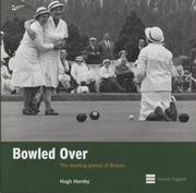 BOWLED OVER - THE BOWLING GREENS OF BRITAIN