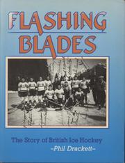 FLASHING BLADES - THE STORY OF BRITISH ICE HOCKEY