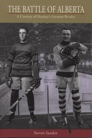 THE BATTLE OF ALBERTA  - A CENTURY OF HOCKEY