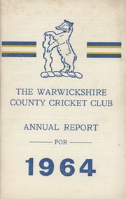 WARWICKSHIRE COUNTY CRICKET CLUB ANNUAL REPORT 1964