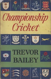CHAMPIONSHIP CRICKET - A REVIEW OF COUNTY CRICKET SINCE 1945