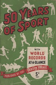 FIFTY YEARS OF SPORT - RECORDS OF SPORTING EVENTS FROM 1896