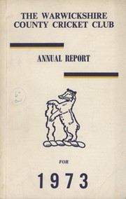 WARWICKSHIRE COUNTY CRICKET CLUB ANNUAL REPORT 1973