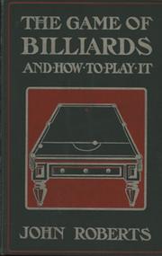 THE GAME OF BILLIARDS AND HOW TO PLAY IT