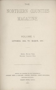 THE NORTHERN COUNTIES MAGAZINE VOLS.I-II: OCTOBER 1900 TO SEPTEMBER 1901 (2 ITEMS)