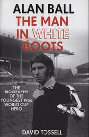 ALAN BALL - THE MAN IN WHITE BOOTS
