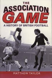 THE ASSOCIATION GAME - A HISTORY OF BRITISH FOOTBALL