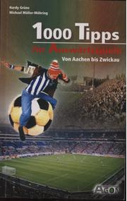 1000 TIPPS FUR AUSWARTSSPIELE - VON AACHEN BIS ZWICKAU