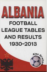 ALBANIA FOOTBALL LEAGUE TABLES AND RESULTS 1930-2013 