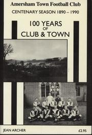 AMERSHAM TOWN FOOTBALL CLUB - 100 YEARS OF CLUB & TOWN