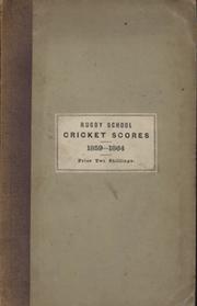 THE SCORES OF THE CRICKET MATCHES PLAYED BY RUGBY SCHOOL FROM THE YEAR 1859 TO 1864 INCLUSIVE