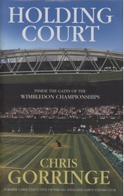 HOLDING COURT - INSIDE THE GATES OF THE WIMBLEDON CHAMPIONSHIPS