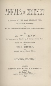 ANNALS OF CRICKET. A RECORD OF THE GAME COMPILED FROM AUTHENTIC SOURCES, AND MY OWN EXPERIENCES DURING THE LAST TWENTY-THREE YEARS