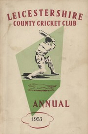 LEICESTERSHIRE COUNTY CRICKET CLUB 1953 ANNUAL