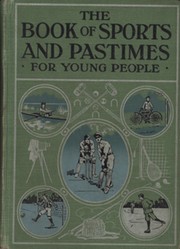 THE BOOK OF SPORTS & PASTIMES - HOME, PETS, HOBBIES AND MANY OTHER INTERESTING RECREATIONS FOR YOUNG PEOPLE