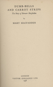 DUMB-BELLS AND CARROT STRIPS - THE STORY OF BERNARR MACFADDEN