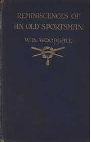 REMINISCENCES OF AN OLD SPORTSMAN - A GOSSIP OF MEMORIES AND MOODS