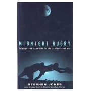 MIDNIGHT RUGBY: TRIUMPH AND SHAMBLES IN THE PROFESSIONAL ERA