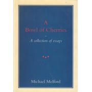 A BOWL OF CHERRIES - A COLLECTION OF ESSAYS