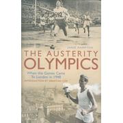 THE AUSTERITY OLYMPICS - WHEN THE GAMES CAME TO LONDON IN 1948
