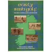 EARLY IRISH GOLF: THE FIRST COURSES, CLUBS AND PIONEERS